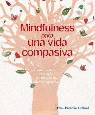 Książka Mindfulness para una vida compasiva / Mindfulness for Compassionate Living Patrizia Collard