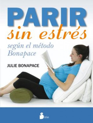 Книга Parir sin estres / Giving Birth Stress-Free Julie Bonapace