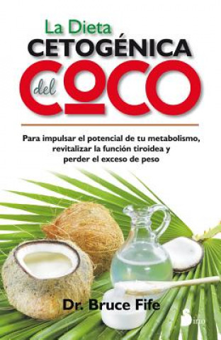 Kniha La dieta cetogenica del coco/ The Coconut Ketogenic Diet Bruce Fife
