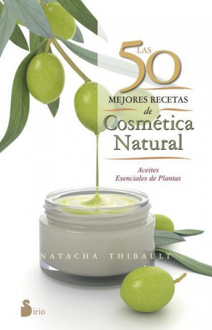 Kniha Las 50 mejores recetas de cosmetica natural/ 50 Best Recipes of Natural Cosmetics Natasha Thibault