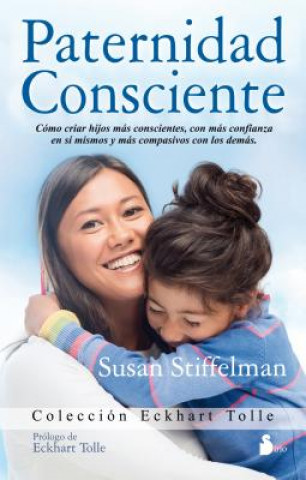 Kniha Paternidad consciente/ Parenting with Presence Susan Stiffelman