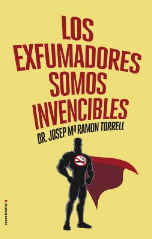 Книга Los exfumadores somos invencibles/ Former Smokers are Invincible Josep M. Ramon Torrell