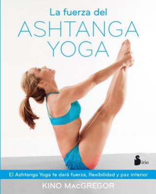 Kniha La fuerza del Ashtanga Yoga / The Power of Ashtanga Yoga Kino MacGregor