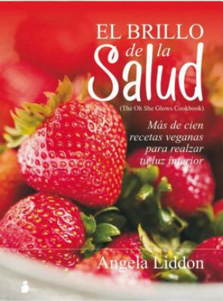 Buch El brillo de la salud/ The Oh She Glows Cookbook Angela Liddon