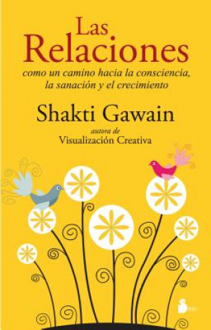 Carte Las relaciones/ The Relationship Handbook: A Path to Consciousness, Healing, and Growth Shakti Gawain