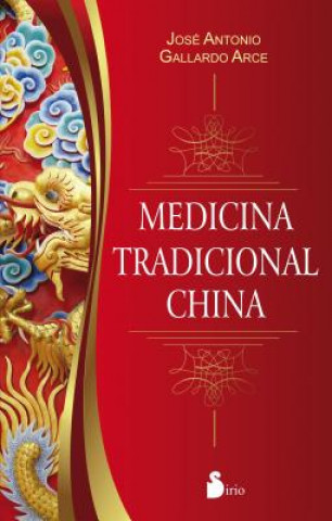 Kniha Medicina tradicional china / Traditional Chinese Medicine Jose Antonio Gallardo Arce