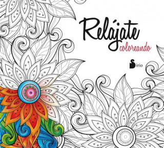 Knjiga Relajate coloreando/ Relax Coloring Sirio Editorial