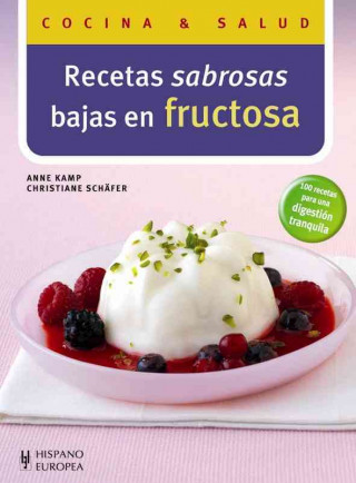 Carte Recetas sabrosas bajas en fructosa / Delicious Low Fructose Recipes Anne Kamp