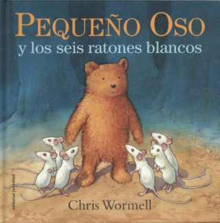 Carte Pequeńo Oso y los seis ratones blancos / Scruffy Bear And The Six White Mice Chris Wormell