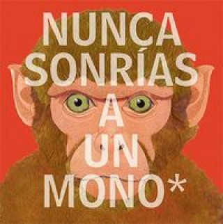 Könyv Nunca sonrías a un mono/ Never Smile at a Monkey Steve Jenkins
