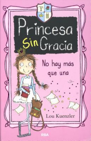 Kniha Princesa Sin Gracia no hay más que una / Princess DisGrace First Term at Tall Towers Lou Kuenzler