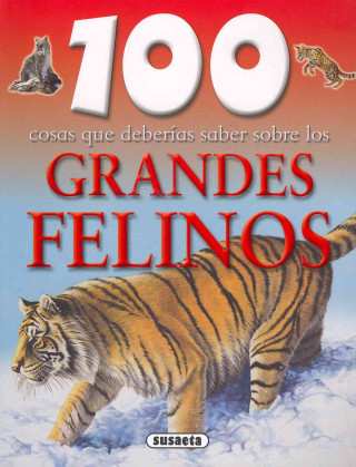 Carte 100 cosas que deberias saber sobre los grandes felinos / Big Cats Camilla de la Bedoyere