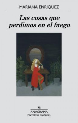 Könyv Las cosas que perdimos en el fuego Mariana Enríquez