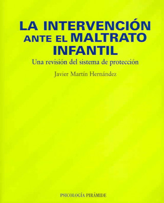 Book La intervencion ante el maltrato infantil / the Intervention Against Child Abuse Javier Martin Hernandez