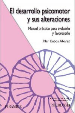 Könyv El desarrollo psicomotor y sus alteraciones / The Psychomotor Development and it's Quarrel Pilar Cobos Alvarez