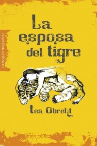 Kniha La esposa del tigre / The Tiger's Wife Tea Obreht
