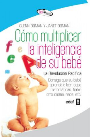 Kniha Cómo multiplicar la inteligencia de su bebé / How to Multiply Your Baby's Intelligence Glenn Doman