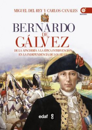 Knjiga Bernardo de Gálvez Miguel del Rey Vicente