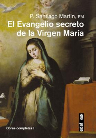 Kniha El evangelio secreto de la Virgen María / The Secret Gospel of the Virgin Mary P. Santiago Martin