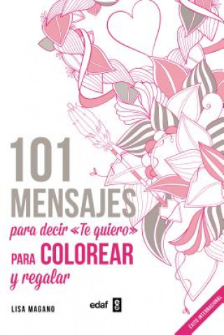 Kniha 101 mensajes para decir te quiero para colorear y regalar / 101 Messages to Coloring and Say I Love You Lisa Magano