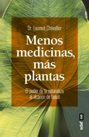 Kniha Más medicinas, menos plantas/ Less Medicines, More Plants Laurent Chevallier