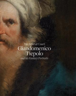 Könyv Giandomenico Tiepolo and His Fantasy Portraits Giandomenico Tiepolo