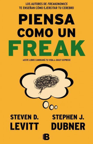 Carte Piensa como un freak/ Think Like a Freak Steven D. Levitt