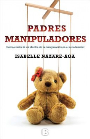 Kniha Los Padres manipuladores/ Manipulating Parents Isabelle Nazare-Aga