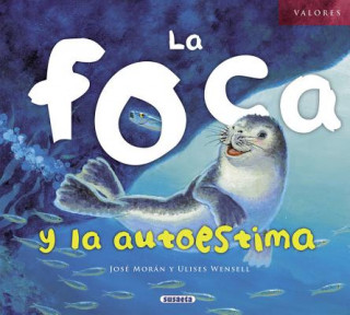 Kniha La foca y la autoestima / The Seal and Self-Esteem Jose Moran