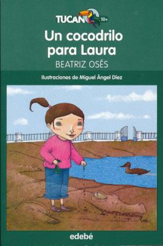Carte Un Cocodrilo Para Laura / Laura'S Crocodile Beatriz Osés