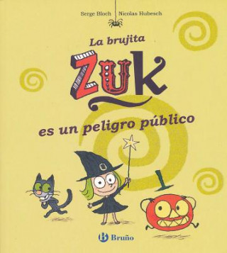 Buch La brujita zuk es un peligro público/ Little Witch Zuk Is a Public Menace Serge Bloch