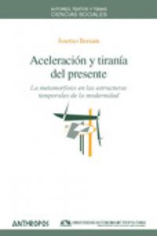 Carte Aceleracion y tirania del presente / Acceleration and Tyranny of the Present Josetxo Beriain