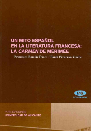 Carte Un mito espanol en la literatura francesa / A Spanish Myth in French Literature Francisco Ramon Trives