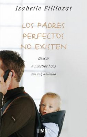 Knjiga Los padres perfectos no existen/ There Are No Perfect Parents Isabelle Filliozat