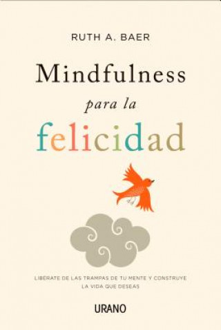 Kniha Mindfulness para la felicidad / Practising Happiness Ruth A. Baer