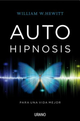 Kniha Autohipnosis para una vida mejor/ Self Hypnosis for a Better Life William W. Hewitt