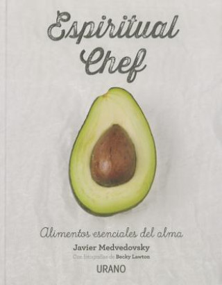 Libro Espiritual chef/ Spiritual Chef Javier Medvedovski