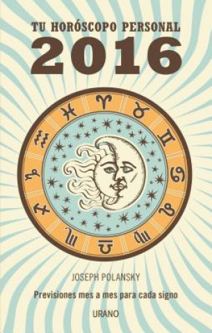 Carte Ano 2016: Tu horoscopo personal / Your Personal Horoscope 2016 Joseph Polansky