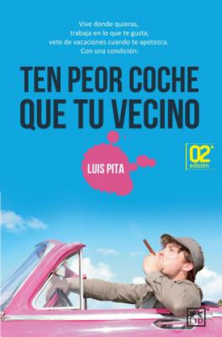 Libro Ten peor coche que tu vecino / Have a Worst Car Then Your Neighbor Luis Pita