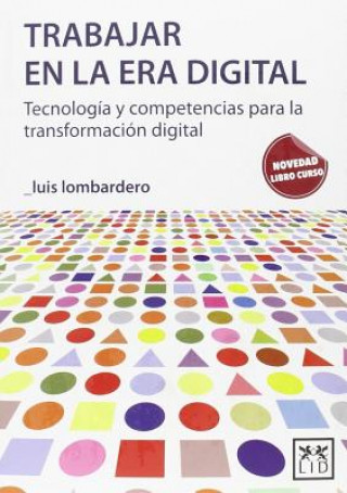 Carte Trabajar en la era digital/ Working in the digital age Luis Lombardero Rodil