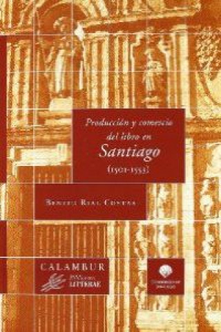 Carte Produccion y comercio del libro en Santiago (1501-1553) / Production and trade of the book in Santiago (1501-1553) Benito Rial Costas