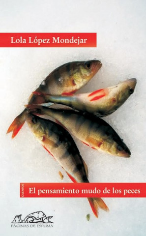 Kniha El pensamiento mudo de los peces/ The Fishes' Silent Thought Lola Lopez Mondejar