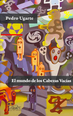 Kniha El mundo de los cabezas vacias / The World of the Empty Heads Pedro Ugarte