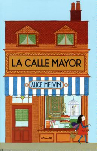 Carte La Calle Mayor/ The High Street ALICE MELVIN