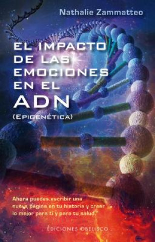 Kniha El impacto de las emociones en el ADN/ The Impact of Emotions in DNA Nathalie Zammatteo