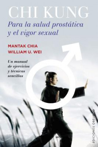 Kniha Chi Kung para la salud prostatica y el vigor sexual/ Chi Kung for Prostate Health and Sexual Vigor Mantak Chia