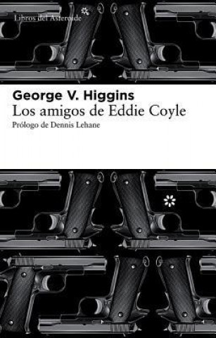 Kniha Los amigos de Eddie Coyle / The Friends of Eddie Coyle George V. Higgins