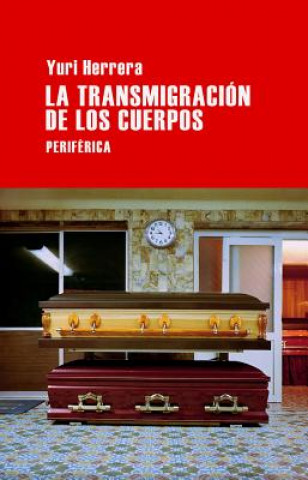 Kniha La transmigracion de los cuerpos / Transmigration of Bodies Yuri Herrera