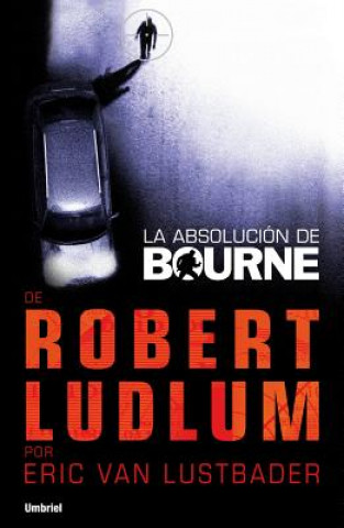 Carte La absolución de Bourne / The Bourne Sanction Eric Lustbader