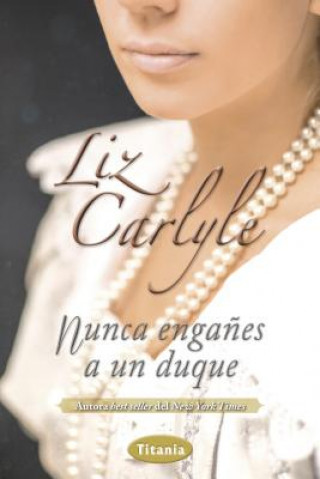 Książka Nunca engańes a un duque / Never Deceive a Duke Liz Carlyle